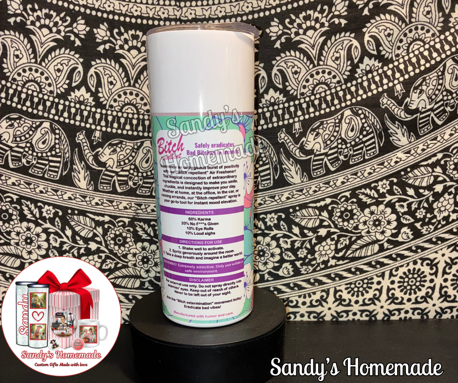 Bitch repellent spray 20 oz tumbler