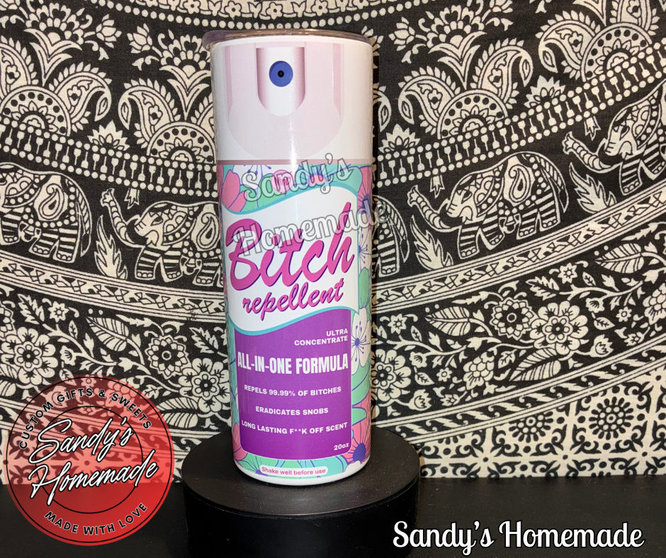 Bitch repellent spray 20 oz tumbler