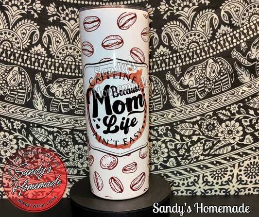 Caffeine because mom life ain't easy 20 oz tumbler