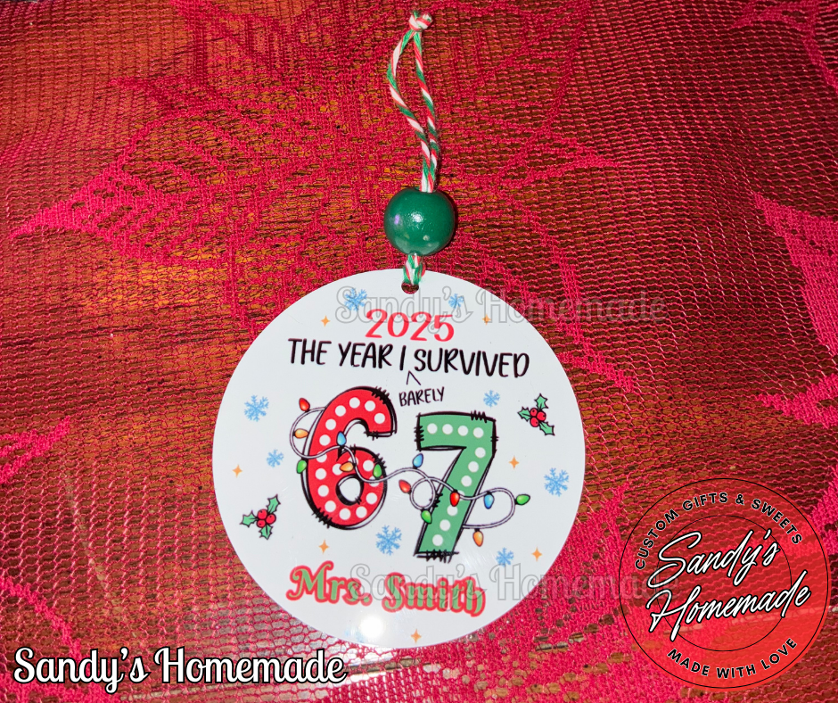 " 2025 the year I barely survived 67"Personalized Teacher Appreciation Ornament