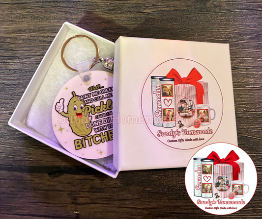 Pickle keychain - Well paint me green and call me a pickle because I'm done dilling with you bitches